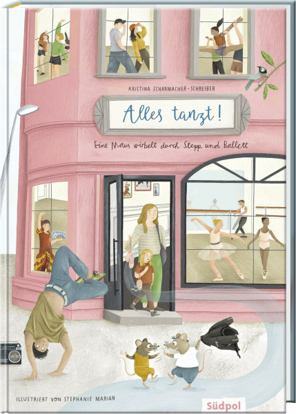 Alles tanzt – Eine Maus wirbelt durch Stepp und Ballett: Spannender Mix aus Geschichte Sachinfos und Mitmachtipps für Kinder von 6 bis 10 Jahren (Erzählendes Sachbilderbuch)