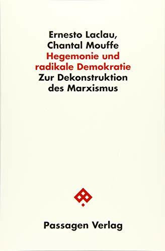 Hegemonie und radikale Demokratie: Zur Dekonstruktion des Marxismus (Passagen Philosophie)