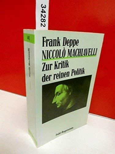 Niccolo Machiavelli - Zur Kritik der reinen Politik