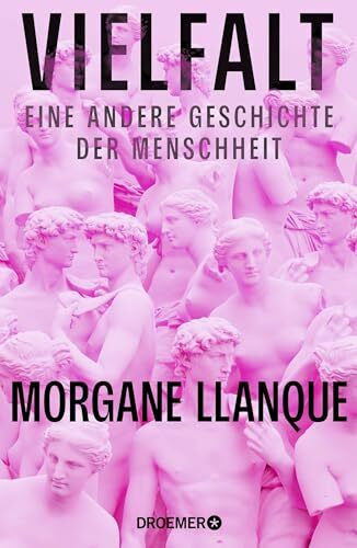Vielfalt: Eine andere Geschichte der Menschheit | Eine neue Weltgeschichte durch die Linse globaler Diversität