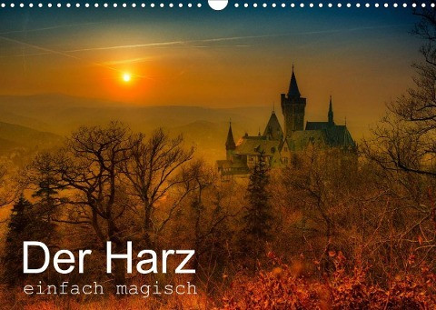 Der Harz einfach magisch (Wandkalender 2022 DIN A3 quer)