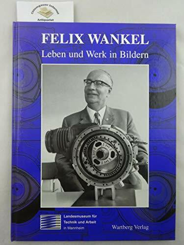 Felix Wankel - Leben und Werk in Bildern.