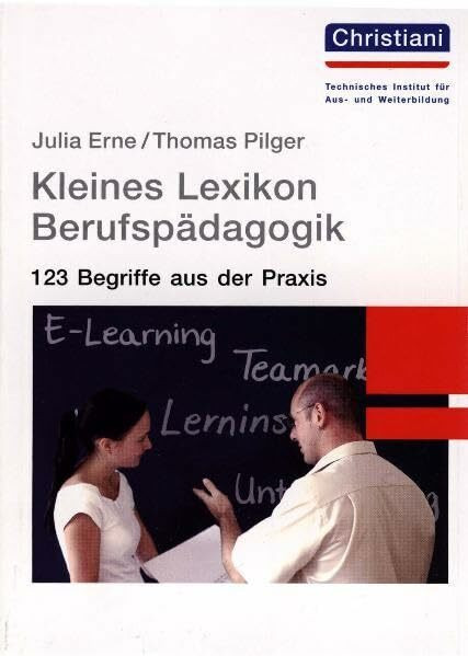 Kleines Lexikon Berufspädagogik: 123 Begriffe aus der Praxis