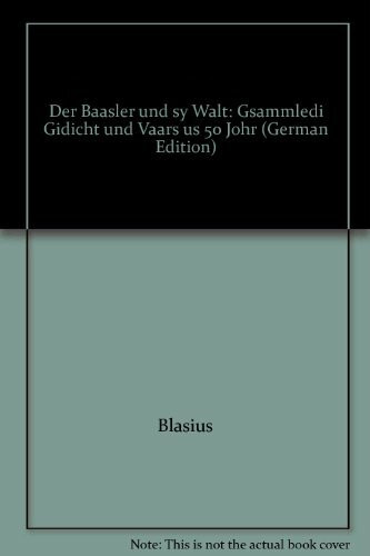Der Baasler und sy Wält: Gsammledi Gidicht und Väärs us 50 Johr