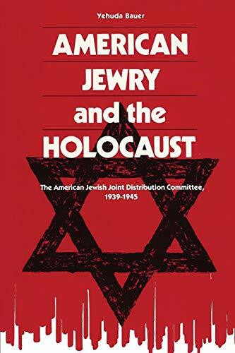American Jewry and the Holocaust: The American Jewish Joint Distribution Committee, 1939-1945