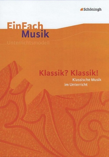 EinFach Musik. Klassik? Klassik!: Musikalische Klassik im Unterricht