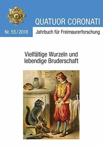 Quatuor Coronati Jahrbuch für Freimaurerforschung Nr. 55/2018: Vielfältige Wurzeln und lebendige Bruderschaft (Quatuor Coronati Jahrbücher für Freimaurerforschung)
