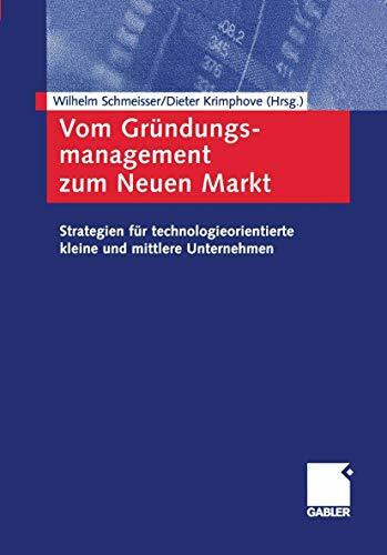 Vom Gründungsmanagement zum Neuen Markt. Strategien für technologieorientierte kleine und mittlere Unternehmen