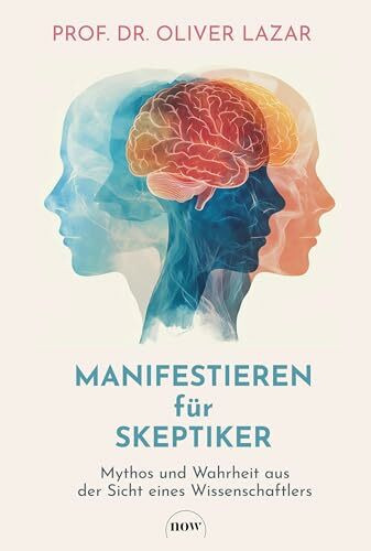 Manifestieren für Skeptiker: Mythos und Wahrheit aus der Sicht eines Wissenschaftlers