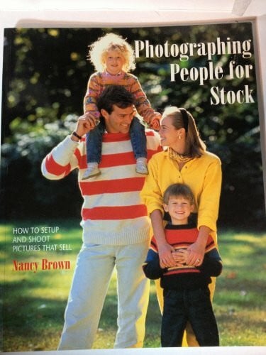 Photographing People for Stock: How to Take Photos That Sell Again and Again: How to Take Pictures That Sell Again and Again