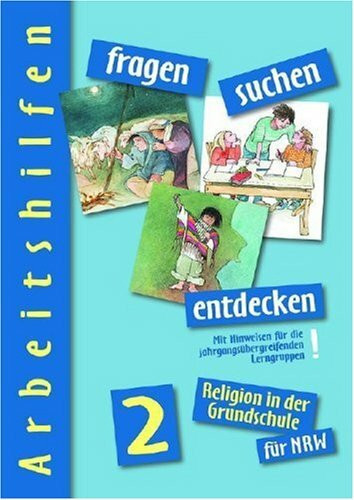 fragen-suchen-entdecken für Nordrhein-Westfalen, Band 2 Arbeitshilfe: Religion in der Grundschule (fragen-suchen-entdecken. Religion in der Grundschule, Band 7)