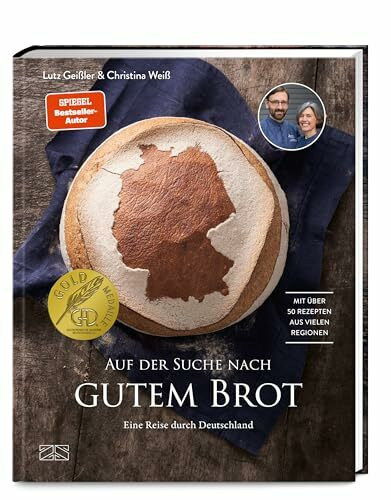 Auf der Suche nach gutem Brot: Eine Reise durch Deutschland. Mit über 50 Rezepten aus vielen Regionen