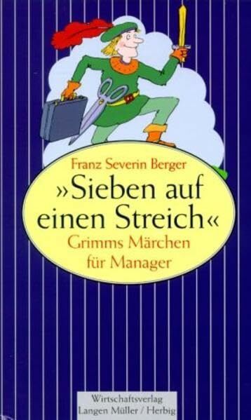 Sieben auf einen Streich: Grimms Märchen für Manager