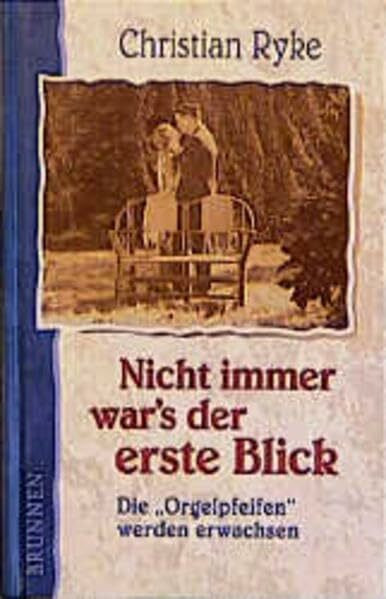 Nicht immer war's der erste Blick: Die "Orgelpfeifen" werden erwachsen (ABCteam-Geschenkbände - Brunnen)