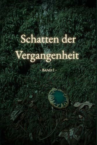 Schatten der Vergangenheit: - Band I -