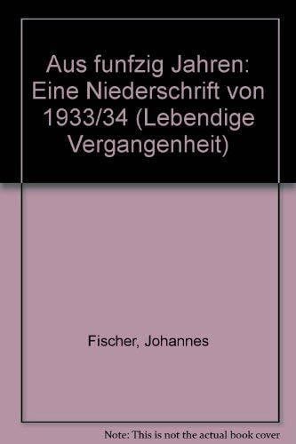 Aus fünfzig Jahren: Eine Niederschrift von 1933/34 (Lebendige Vergangenheit. Zeugnisse und Erinnerungen / Schriftenreihe des württembergischen Geschichts- und Altertumsvereins Stuttgart)