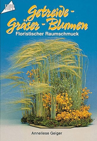 Getreide - Gräser - Blumen: Floristik