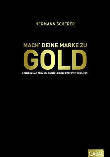 Mach' deine Marke zu GOLD: Kommunikationsvorlagen für dein Expertenbusiness! (Dein Erfolg)