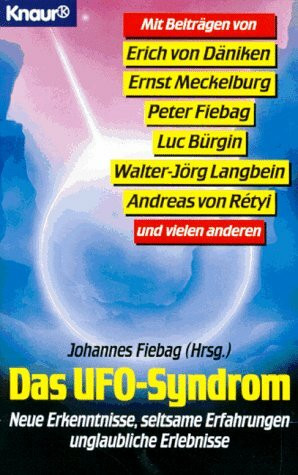 Das UFO-Syndrom: Neue Erkenntnisse, seltsame Erfahrungen, unglaubliche Erlebnisse (Knaur Taschenbücher. Sachbücher)