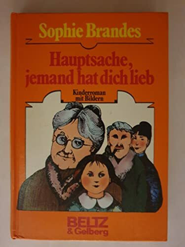 Hauptsache, jemand hat dich lieb: Kinderroman