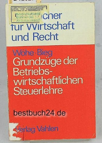 Grundzüge der betriebswirtschaftlichen Steuerlehre.