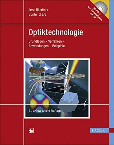 Optiktechnologie: Grundlagen - Verfahren - Anwendungen - Beispiele. Mit DVD Optiktechnologie: Grundlagen - Verfahren - Anwendungen - Beispiele. Mit DVD