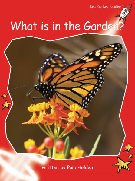 Red Rocket Readers: Early Level 1 Non-Fiction Set A: What is in the Garden? (Red Rocket Readers: Early Level 1: Red)