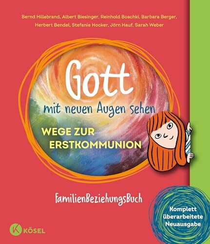 Gott mit neuen Augen sehen. Wege zur Erstkommunion: FamilienBeziehungsBuch - Komplett überarbeitete Neuausgabe - - exklusives Download-Material für ... Kinder ab 9 Jahre (Albert Biesinger, Band 2)
