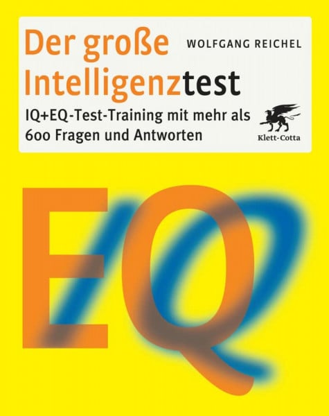 Der große Intelligenztest: IQ + EQ-Test-Training mit mehr als 600 Fragen und Antworten
