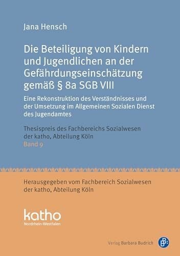 Die Beteiligung von Kindern und Jugendlichen an der Gefährdungseinschätzung gemäß § 8a SGB VIII: Eine Rekonstruktion des Verständnisses und der ...... Die Beteiligung von Kindern und Jugendlichen an der Gefährdungseinschätzung gemäß § 8a SGB VIII: Eine Rekonstruktion des Verständnisses und der ... Nordrhein-Westfalen, Abteilung Köln)