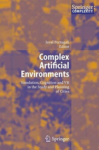 Complex Artificial Environments: Simulation, Cognition and VR in the Study and Planning of Cities