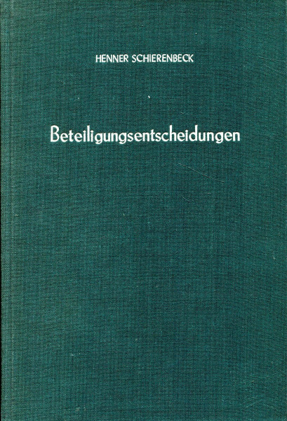 Beteiligungsentscheidungen.: Betriebswirtschaftliche Grundlagen des Erwerbs und der Veräußerung von Unternehmungsbeteiligungen. (Betriebswirtschaftliche Forschungsergebnisse, Band 60)
