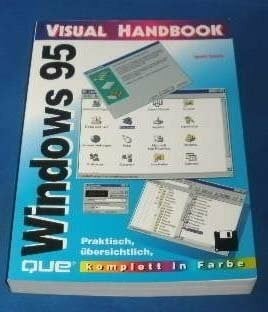 Windows 95: Praktisch, übersichtlich, komplett in Farbe (Visual Handbook)