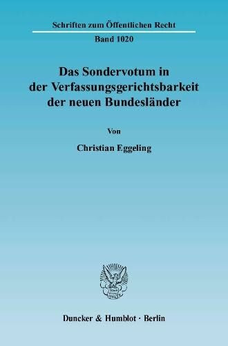 Das Sondervotum in der Verfassungsgerichtsbarkeit der neuen Bundesländer.: Dissertationsschrift (Schriften zum Öffentlichen Recht, Band 1020)