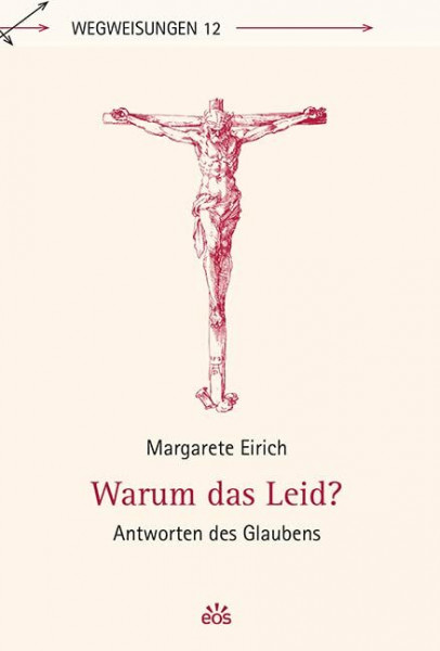 Warum das Leid?: Antworten des Glaubens (Wegweisungen)