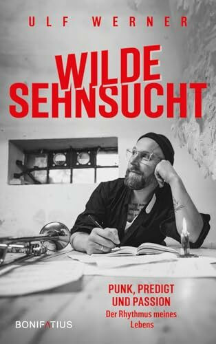 Wilde Sehnsucht: Punk, Predigt und Passion – Der Rhythmus meines Lebens