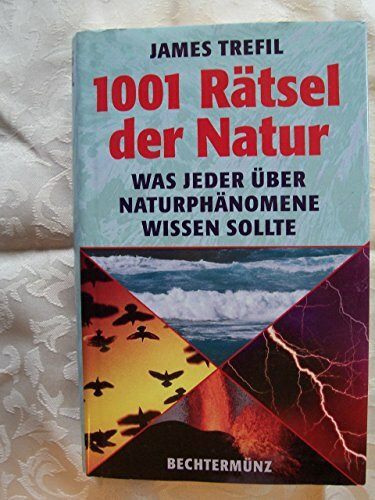 1001 Rätsel der Natur. Was jeder über Naturphänomene wissen sollte.