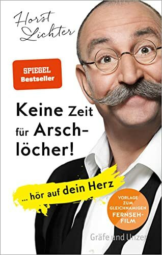 Keine Zeit für Arschlöcher!: ... hör auf dein Herz (Gräfe und Unzer Einzeltitel)