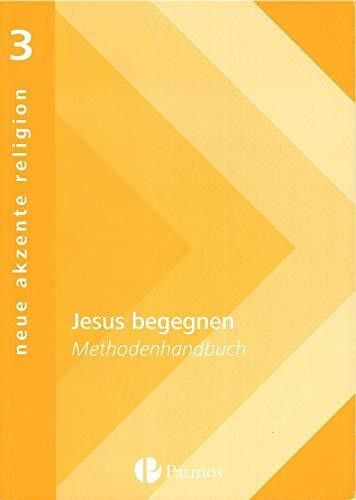 Neue Akzente Religion 3 Lehrermaterial: Methodenbuch. Jesus begegnen. Impulse aus dem Evangelium