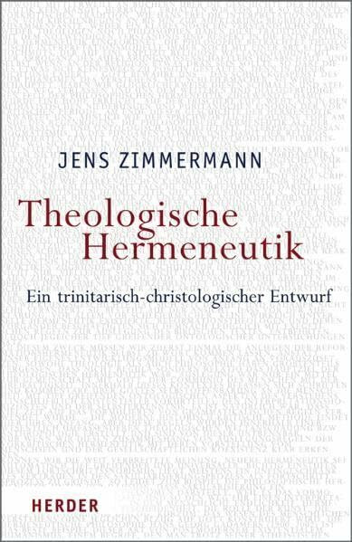 Theologische Hermeneutik: Ein trinitarisch-christologischer Entwurf