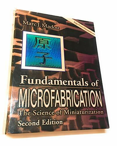 Fundamentals of Microfabrication: The Science of Miniaturization: The Science of Miniaturization, Second Edition