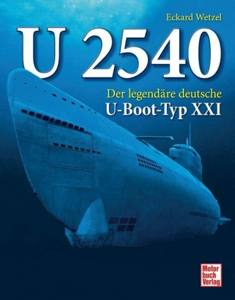 U 2540: Der legendäre deutsche U-Boot-Typ XXI