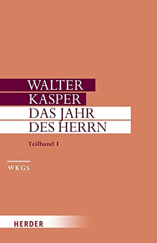 Das Jahr des Herrn: Predigten im Kirchenjahr. Teilband I (Walter Kasper Gesammelte Schriften)