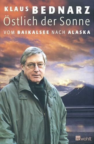 Östlich der Sonne: Vom Baikalsee nach Alaska
