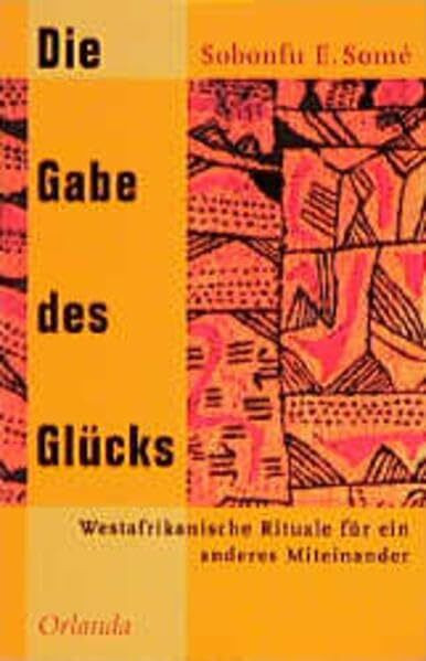 Die Gabe des Glücks: Westafrikanische Rituale für ein anderes Miteinander