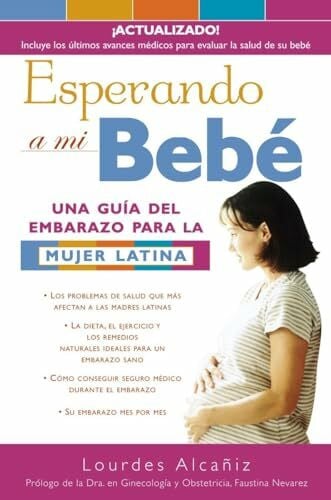 Esperando a mi bebé: Una guía del embarazo para la mujer latina