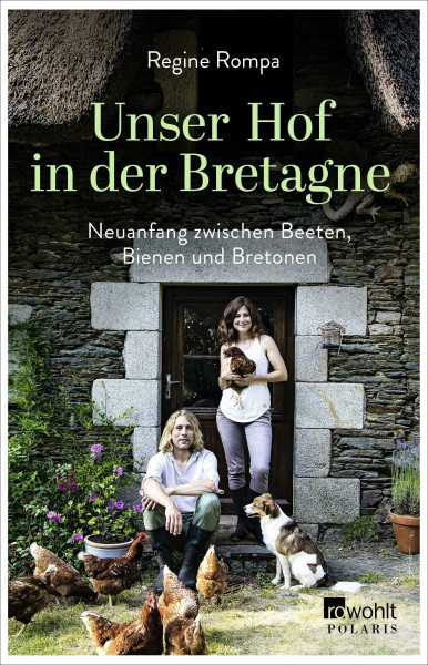 Unser Hof in der Bretagne: Neuanfang zwischen Beeten, Bienen und Bretonen