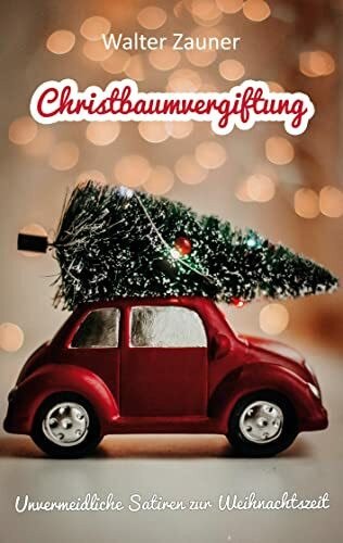 Christbaumvergiftung: Unvermeidliche Satiren zur Weihnachtszeit