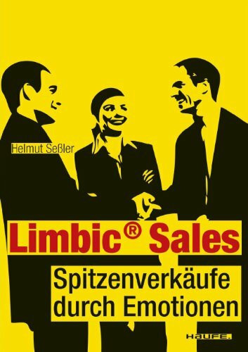 Limbic® Sales: Spitzenverkäufe durch Emotionen (Haufe Sachbuch Wirtschaft)