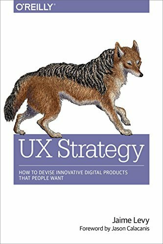 Levy, J: UX Strategy: How to Devise Innovative Digital Products That People Want